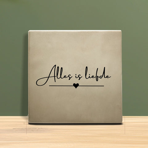 Tegeltje met Tekst - Alles is liefde.