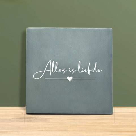 Tegeltje met Tekst - Alles is liefde.