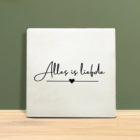 Tegeltje met Tekst - Alles is liefde.