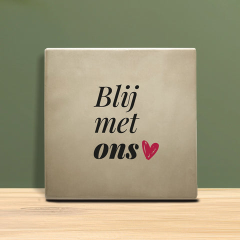 Tegeltje met tekst - Blij met ons.