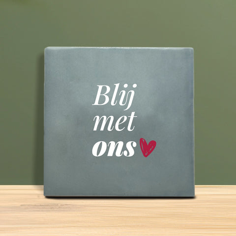 Tegeltje met tekst - Blij met ons.