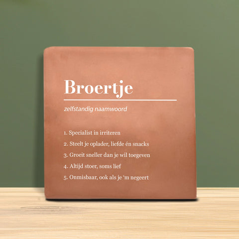 Tegeltje met tekst - Broertje.