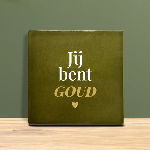 Tegeltje met tekst - Jij bent goud.