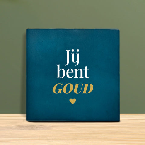 Tegeltje met tekst - Jij bent goud.