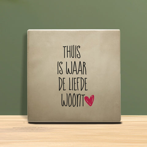 Tegeltje met tekst - Thuis is waar de liefde woont.