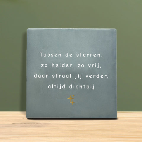 Tegeltje met tekst - Tussen de sterren zo helder.