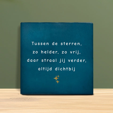 Tegeltje met tekst - Tussen de sterren zo helder.