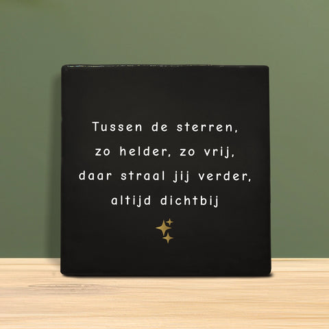 Tegeltje met tekst - Tussen de sterren zo helder.