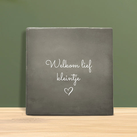 Tegeltje met tekst - Welkom lief kleintje