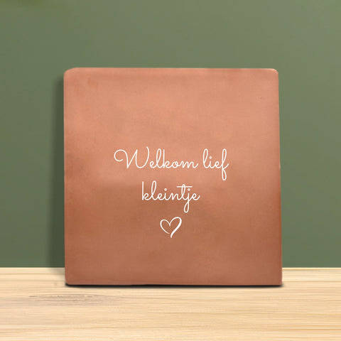 Tegeltje met tekst - Welkom lief kleintje