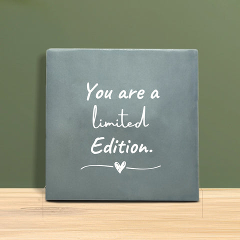 Tegeltje met Tekst - You are a limited edition.