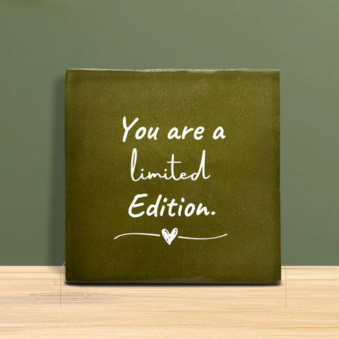 Tegeltje met Tekst - You are a limited edition.