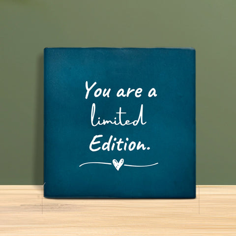 Tegeltje met Tekst - You are a limited edition.