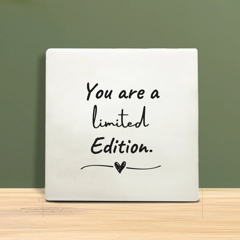 Tegeltje met Tekst - You are a limited edition.