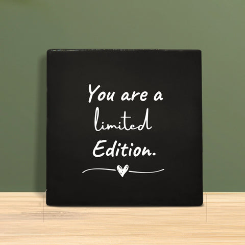 Tegeltje met Tekst - You are a limited edition.