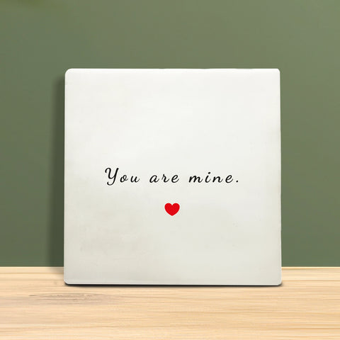 Tile with text – You are mine.