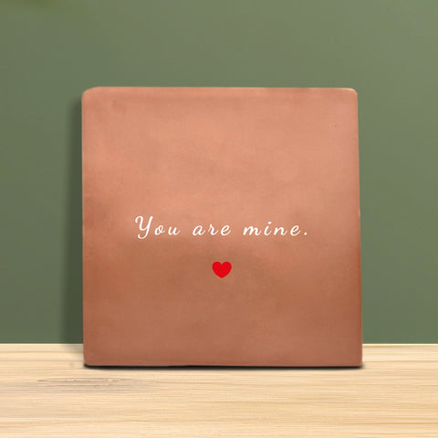 Tile with text – You are mine.