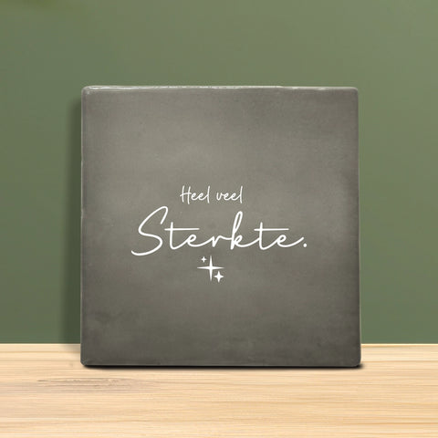 Tegeltje met tekst - Heel veel sterkte