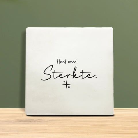 Tegeltje met tekst - Heel veel sterkte