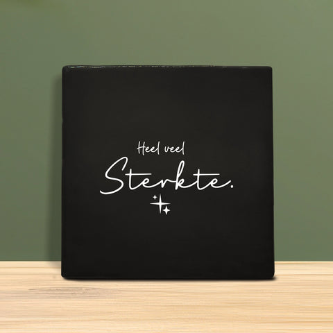 Tegeltje met tekst - Heel veel sterkte