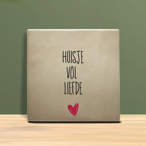 Tegeltje met tekst - Huisje vol liefde.