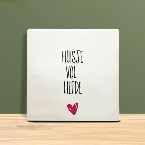 Tegeltje met tekst - Huisje vol liefde.