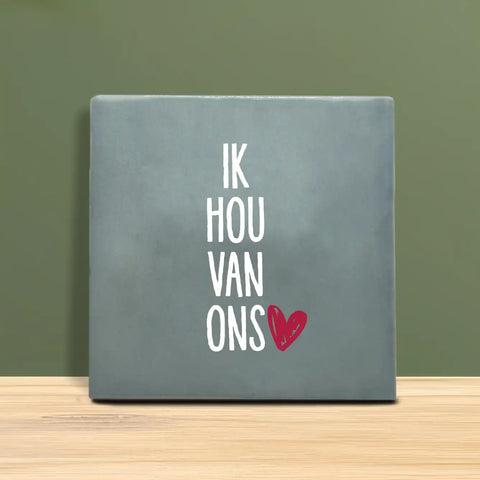 Tegeltje met tekst - Ik hou van ons.