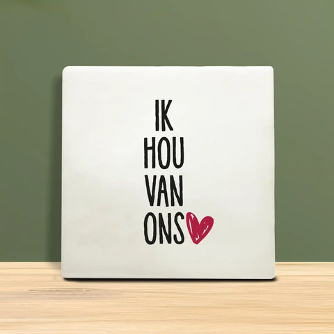 Tegeltje met tekst - Ik hou van ons.