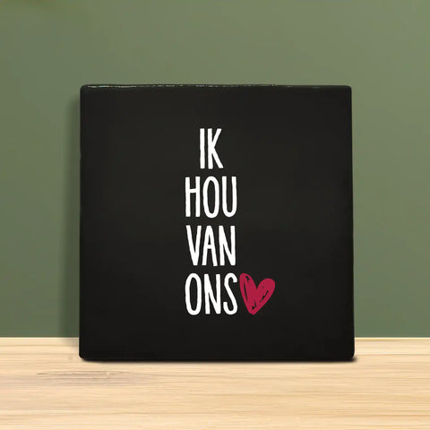 Tegeltje met tekst - Ik hou van ons.