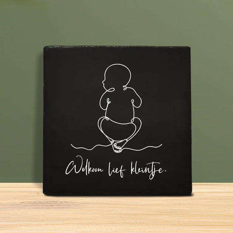 Tegeltje met tekst - Welkom lief kleintje met een babytje.